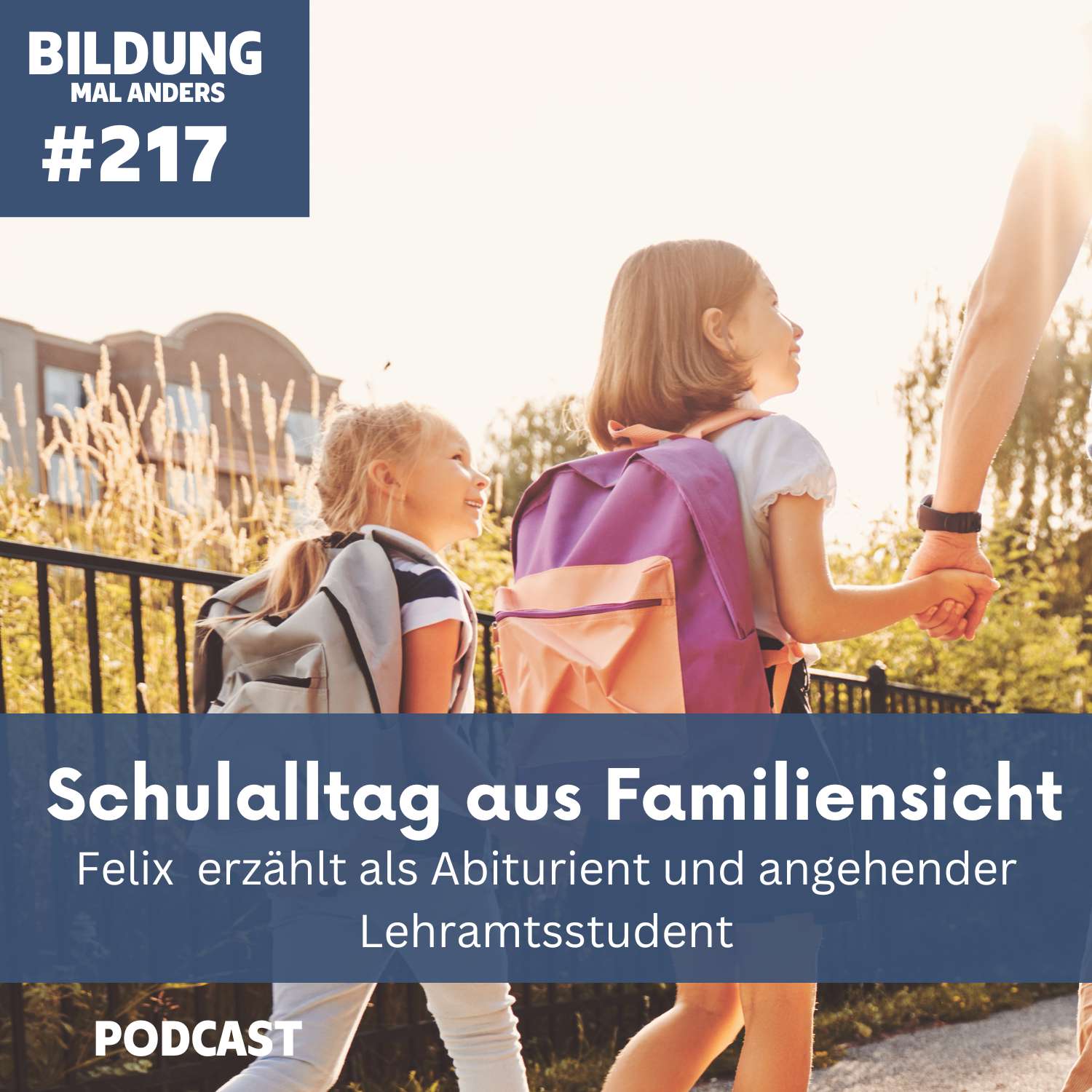 217 Schulalltag aus Familiensicht - Felix erzählt als Abiturient und angehender Lehramtsstudent